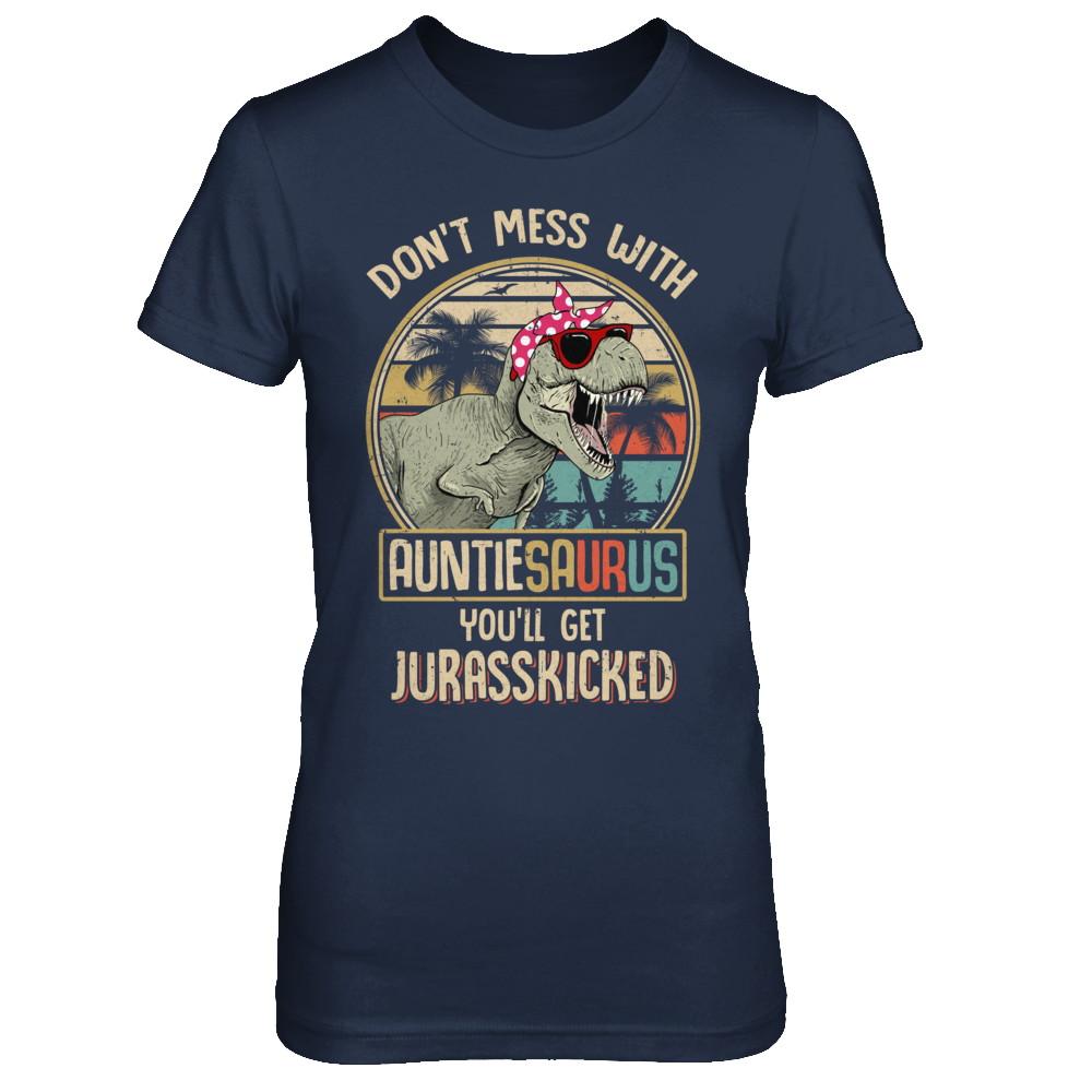 Don't Mess With Auntiesaurus You'll Get Jurasskicked Shirt & Hoodie-T-Shirt & Hoodie-Women's T-Shirt-Navy