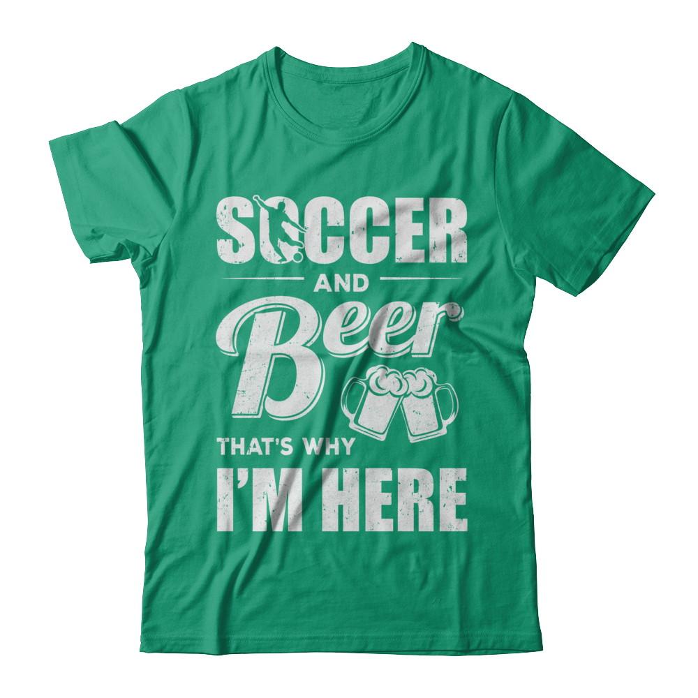 Soccer & Beer That's Why I'm Here-T-Shirt & Hoodie-Classic T-Shirt-Kelly Green