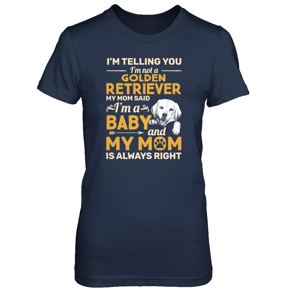 Golden Retriever I'm Telling You I'm Not A Golden Retriever My Mom Said-T-Shirt & Tank Top-Women's T-Shirt-Navy