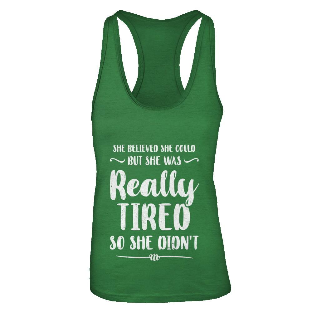 She Believed She Could But Tired Mom Mothers Day-T-Shirt & Tank Top-Women's Ideal Racerback Tank-Kelly Green