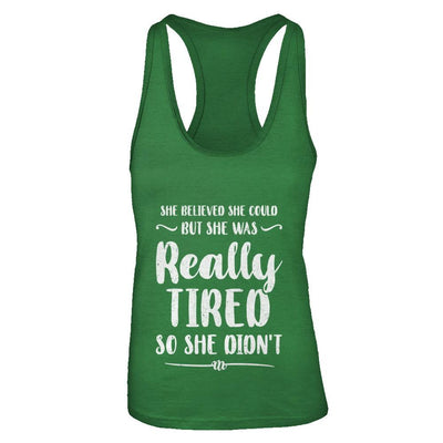 She Believed She Could But Tired Mom Mothers Day-T-Shirt & Tank Top-Women's Ideal Racerback Tank-Kelly Green