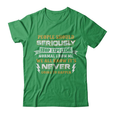 People Should Seriously Stop Expecting Normal From Me-T-Shirt & Hoodie-Premium T-Shirt-Kelly Green