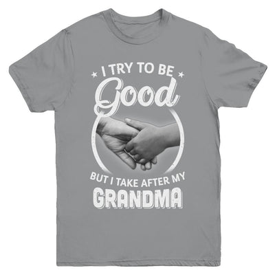 I Try To Be Good But I Take After My Grandma Toddler Kids Youth-Youth Shirt-Youth T-Shirt-Sport Grey