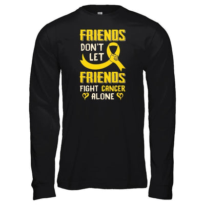 Friends Don't Let Friends Fight Cancer Alone Gold Yellow Awareness-T-Shirt & Tank Top-Long Sleeve T-Shirt-Black
