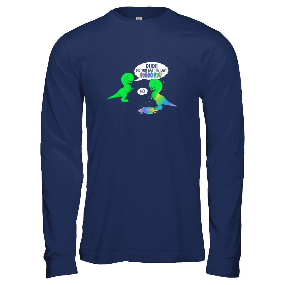 Dude Did You Eat The Last Unicorn Dinosaur T-Rex-T-Shirt & Tank Top-Long Sleeve T-Shirt-Navy