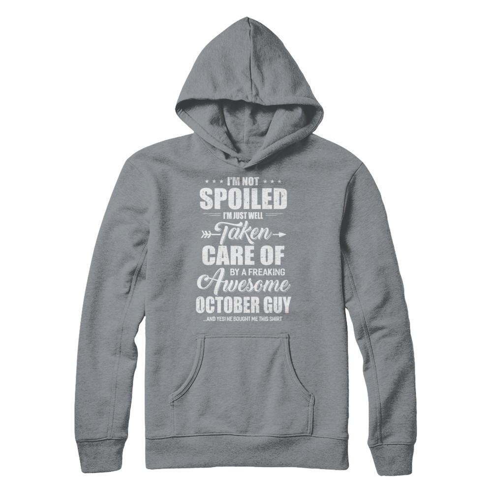 I Am Not Spoiled Just Well Taken Care Of October Guy-T-Shirt & Hoodie-Pullover Hoodie-Light Steel