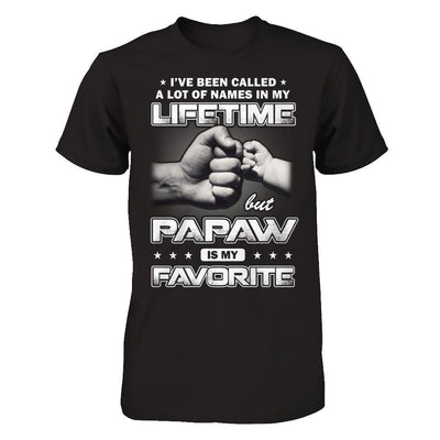 I've Been Called A Lot Of Names But PaPaw Is My Favorite-T-Shirt & Hoodie-Classic T-Shirt-Black