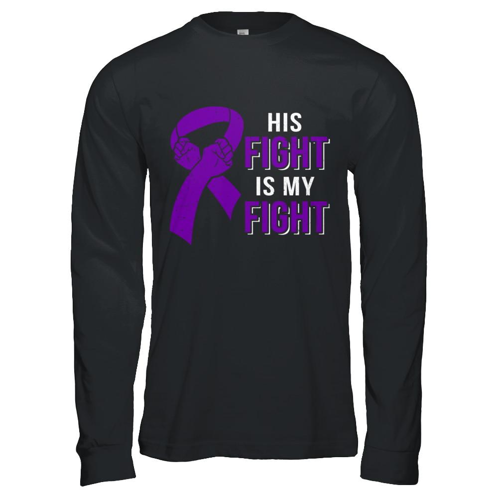 His Fight Is My Fight Alzheimers Pancreatic Cancer Awareness-T-Shirt & Hoodie-Long Sleeve T-Shirt-Black