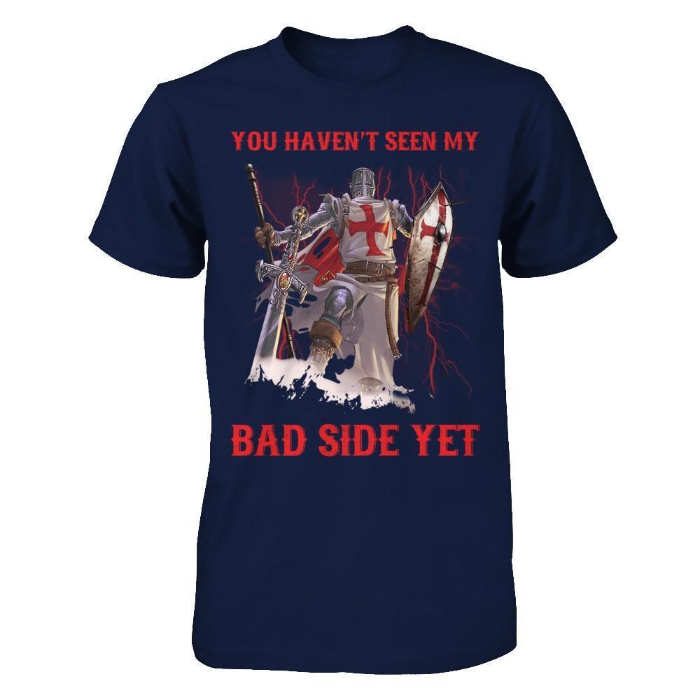 Knight Templar You Haven't Seen My Bad Side Yet-T-Shirt & Hoodie-Classic T-Shirt-Navy