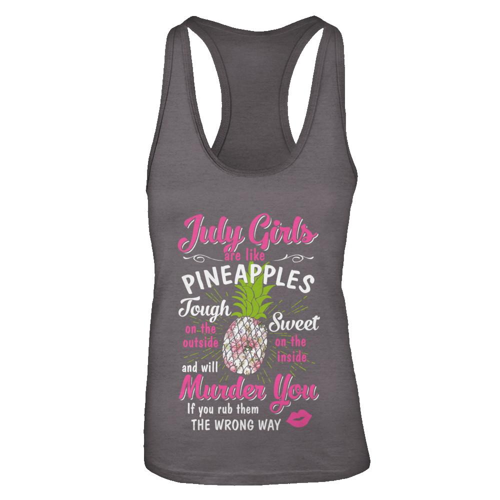 July Girls Are Like Pineapples Sweet Birthday Gift-T-Shirt & Tank Top-Women's Ideal Racerback Tank-Dark Grey