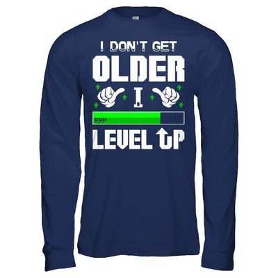 I Don't Get Older I Level Up-T-Shirt & Hoodie-Long Sleeve T-Shirt-Navy