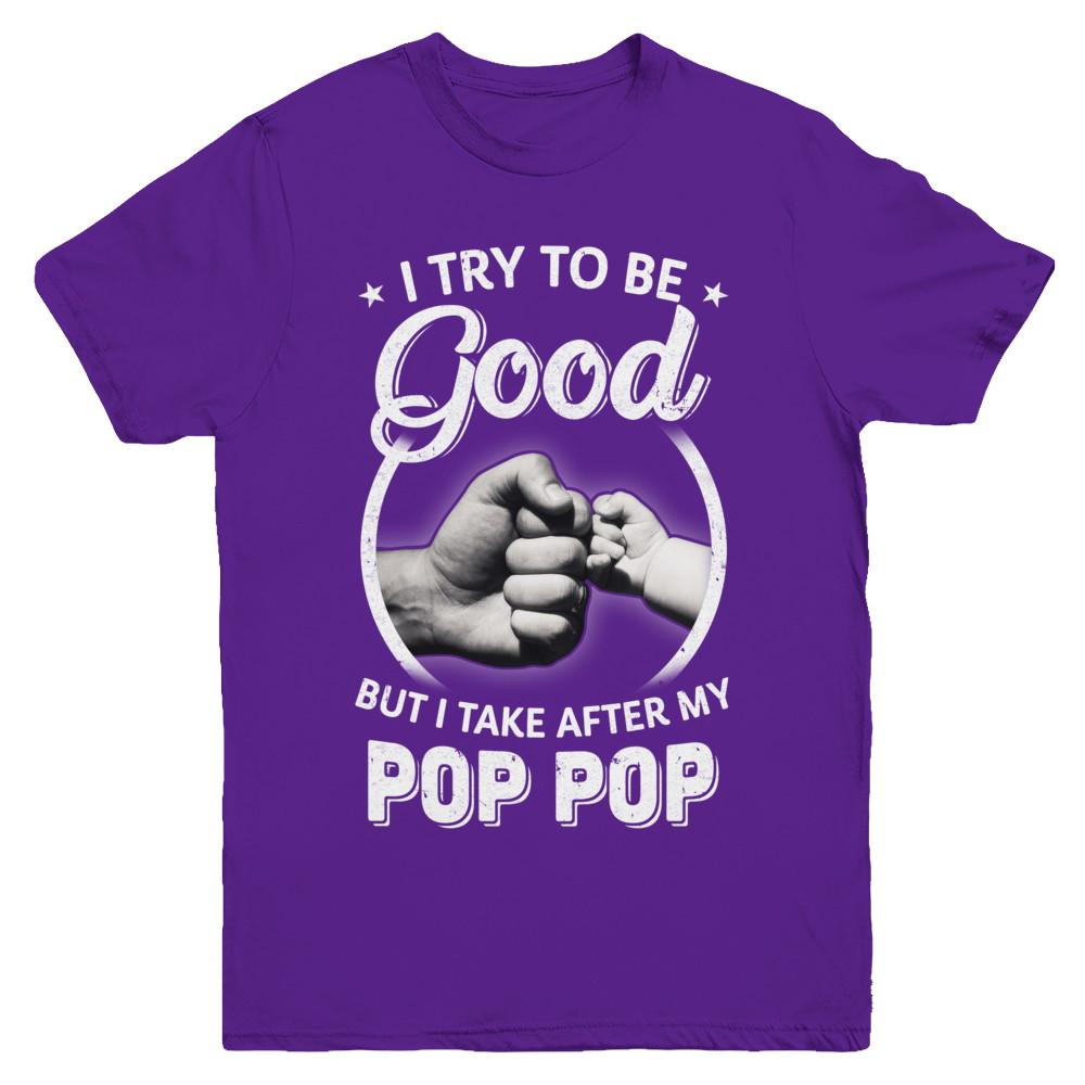 I Try To Be Good But I Take After My Pop Pop Toddler Kids Youth-Youth Shirt-Youth T-Shirt-Purple