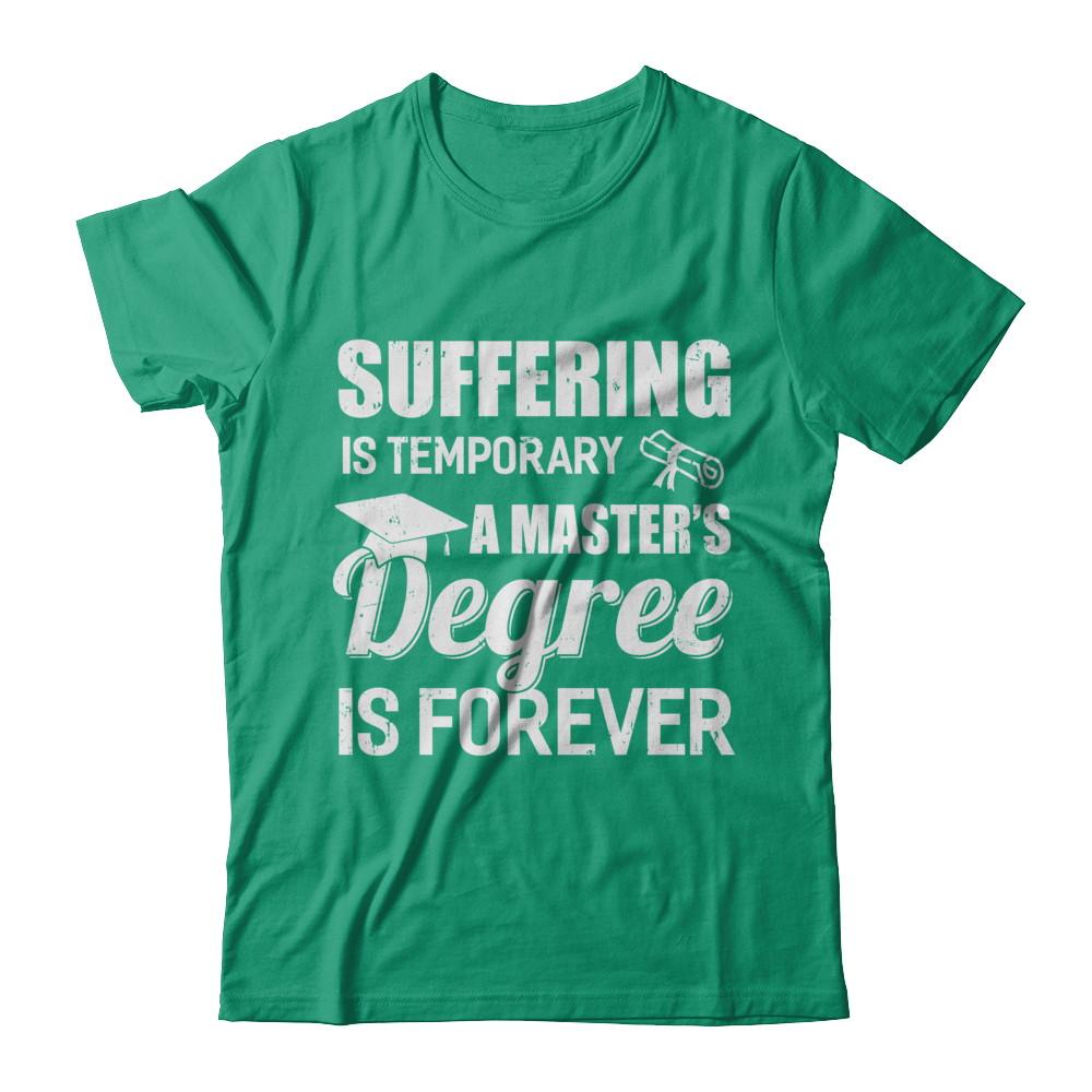 Suffering Is Temporary Master's Degree Forever Graduation-T-Shirt & Hoodie-Classic T-Shirt-Kelly Green