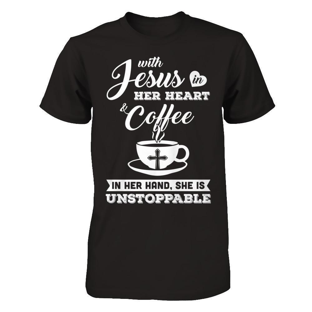 With Jesus In Her Heart And Coffee In Her Hand-T-Shirt & Hoodie-Premium T-Shirt-Black