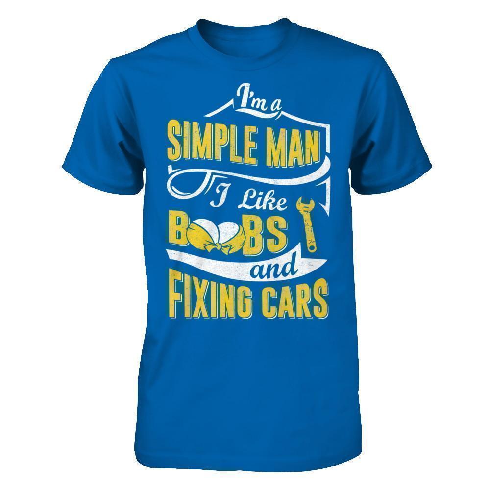 I'm A Simple Man I Like Boobs And Fixing Cars-T-Shirt & Hoodie-Classic T-Shirt-Royal