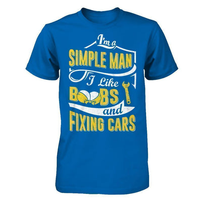 I'm A Simple Man I Like Boobs And Fixing Cars-T-Shirt & Hoodie-Classic T-Shirt-Royal