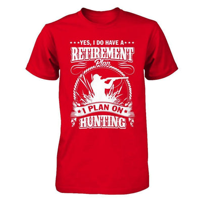 I Do Have A Retirement Plan I Plan On Hunting-T-Shirt & Hoodie-Premium T-Shirt-Red