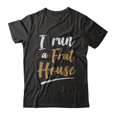 I Run A Frat House-T-Shirt & Hoodie-Premium T-Shirt-Black