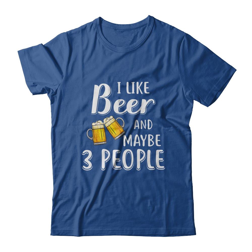 I Like Beer And Maybe 3 People-T-Shirt & Hoodie-Classic T-Shirt-Royal