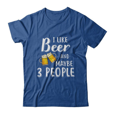 I Like Beer And Maybe 3 People-T-Shirt & Hoodie-Classic T-Shirt-Royal