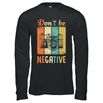 Vintage Photographer Don't Be Negative Photography-T-Shirt & Hoodie-Long Sleeve T-Shirt-Black