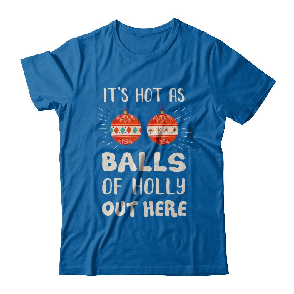 It's Hot As Balls Of Holly Cut Here Merry Christmas In July-T-Shirt & Hoodie-Classic T-Shirt-Royal