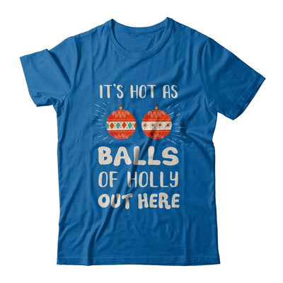 It's Hot As Balls Of Holly Cut Here Merry Christmas In July-T-Shirt & Hoodie-Classic T-Shirt-Royal