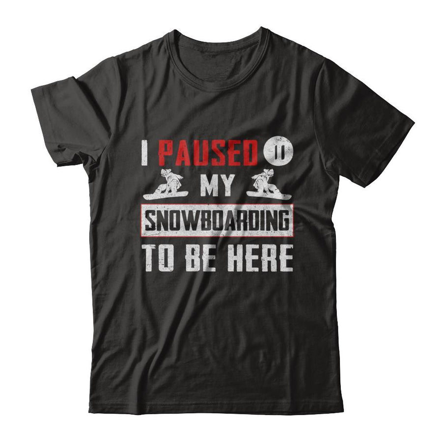 I Paused My Snowboarding To Be Here-T-Shirt & Hoodie-Premium T-Shirt-Black