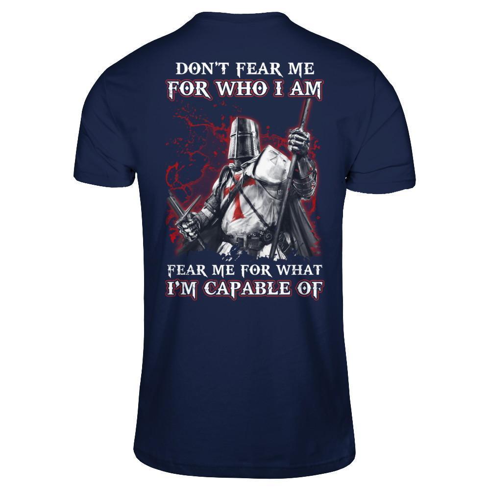 Knight Templar Don't Fear Me For Who I Am Fear Me For What I'm Capable Of-T-Shirt & Hoodie-Classic T-Shirt-Navy