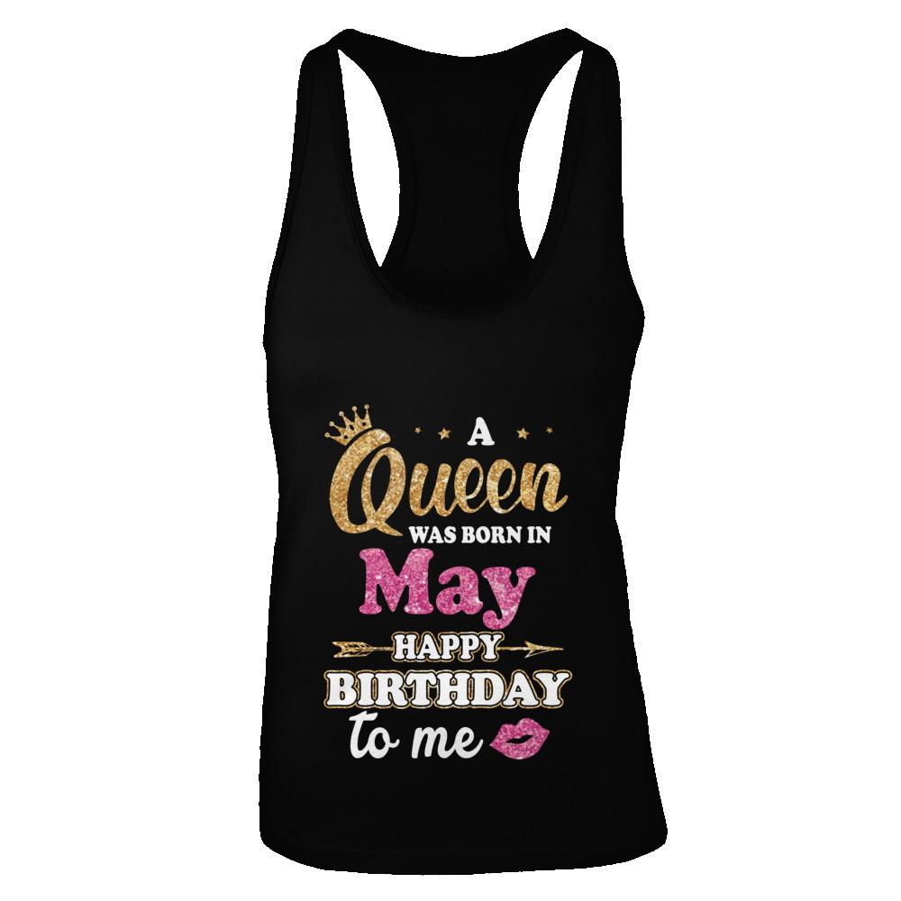 A Queen Was Born In May Happy Birthday Gift