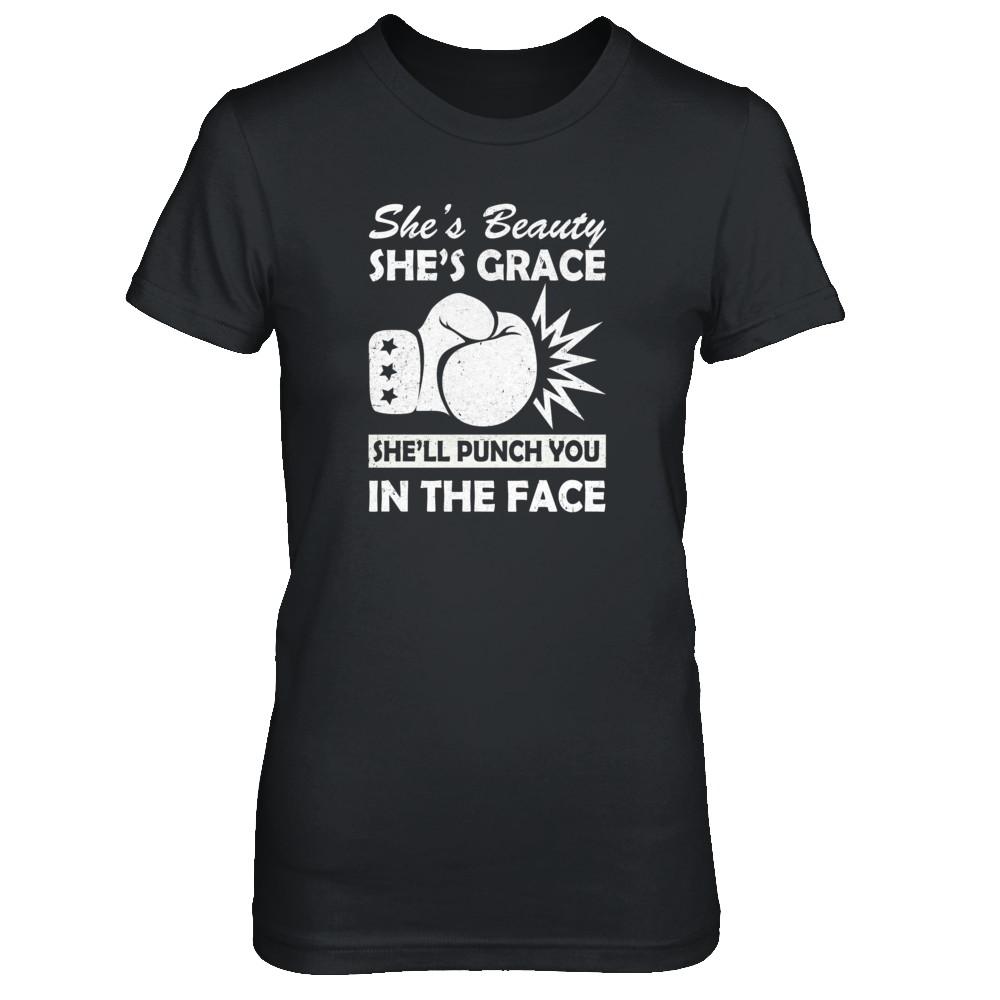 She's Beauty She's Grace She'll Punch You In The Face-T-Shirt & Tank Top-