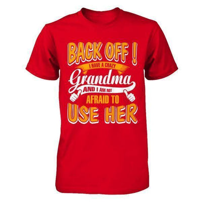Back Off I Have A Crazy Grandma And I Am Not Afraid To Use Her-T-Shirt & Hoodie-Premium T-Shirt-Red
