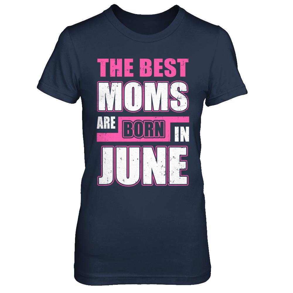 The Best Moms Are Born In June-T-Shirt & Hoodie-Women's T-Shirt-Navy
