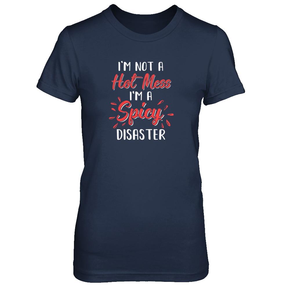 I'm Not A Hot Mess I'm A Spicy Disaster-T-Shirt & Tank Top-Women's T-Shirt-Navy
