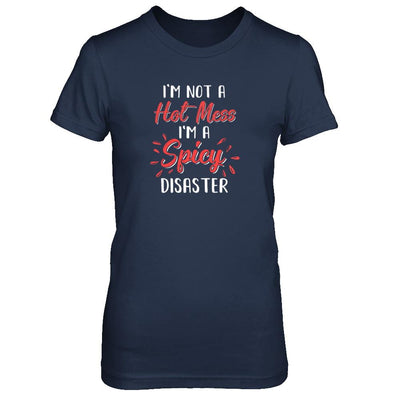 I'm Not A Hot Mess I'm A Spicy Disaster-T-Shirt & Tank Top-Women's T-Shirt-Navy