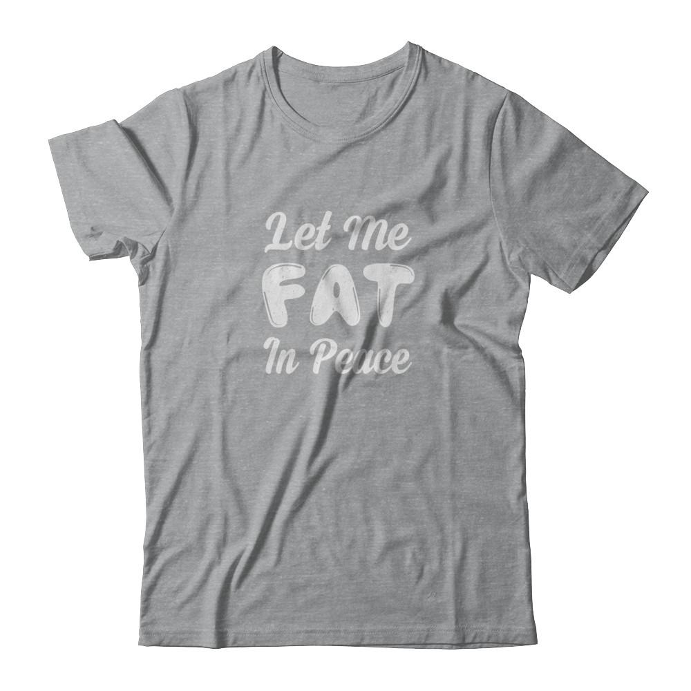 Let Me Fat In Peace Chubby Girl-T-Shirt & Tank Top-Classic T-Shirt-Sport Grey
