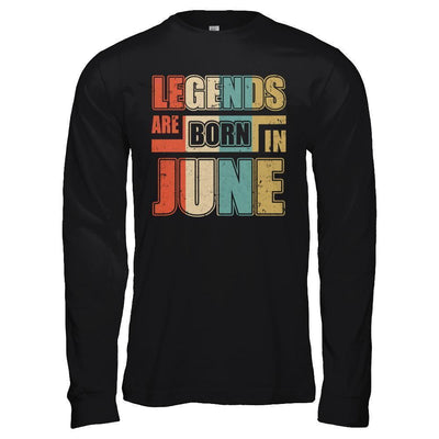 Classic Vintage Legends Are Born In June Birthday-T-Shirt & Hoodie-Long Sleeve T-Shirt-Black