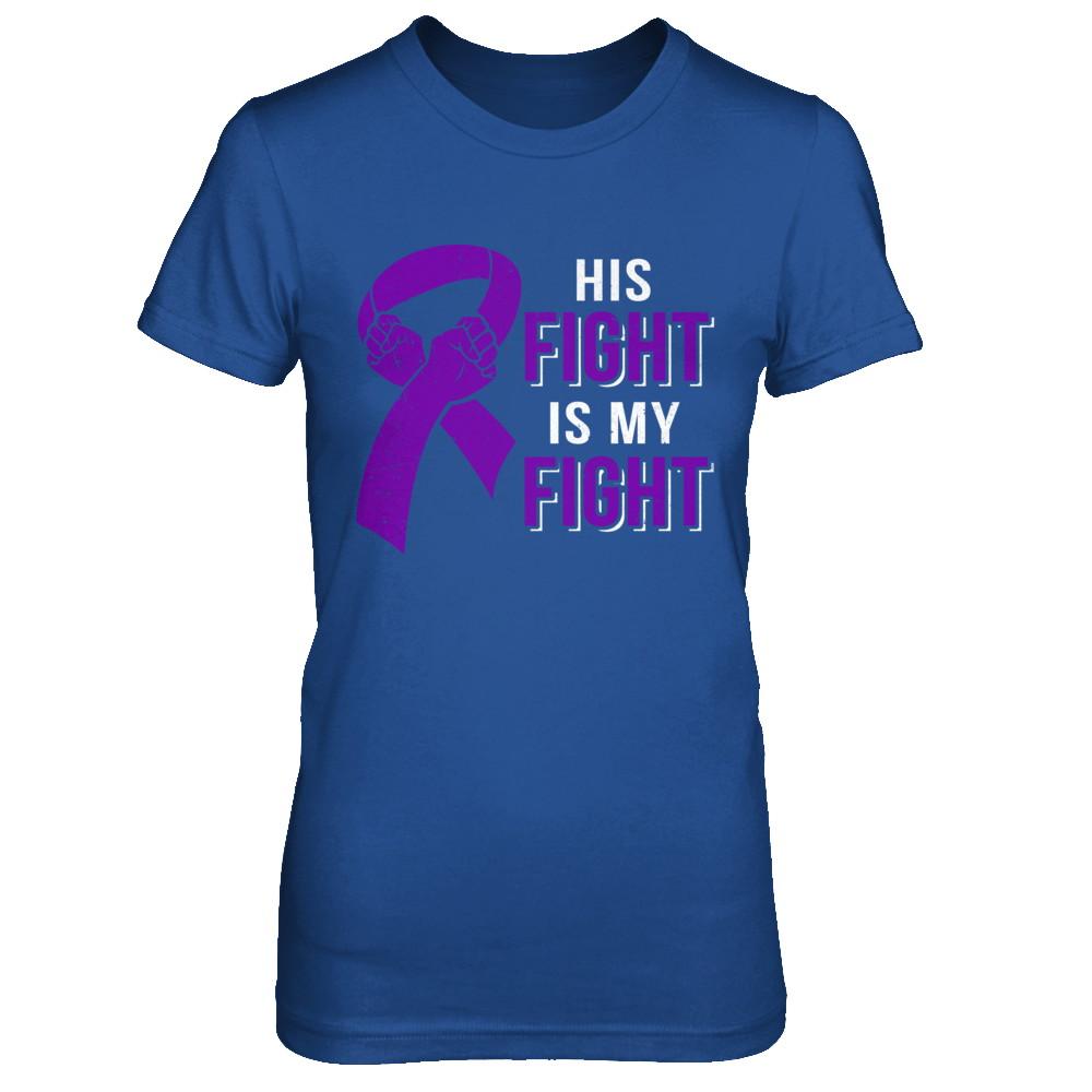 His Fight Is My Fight Alzheimers Pancreatic Cancer Awareness-T-Shirt & Hoodie-Women's T-Shirt-Royal