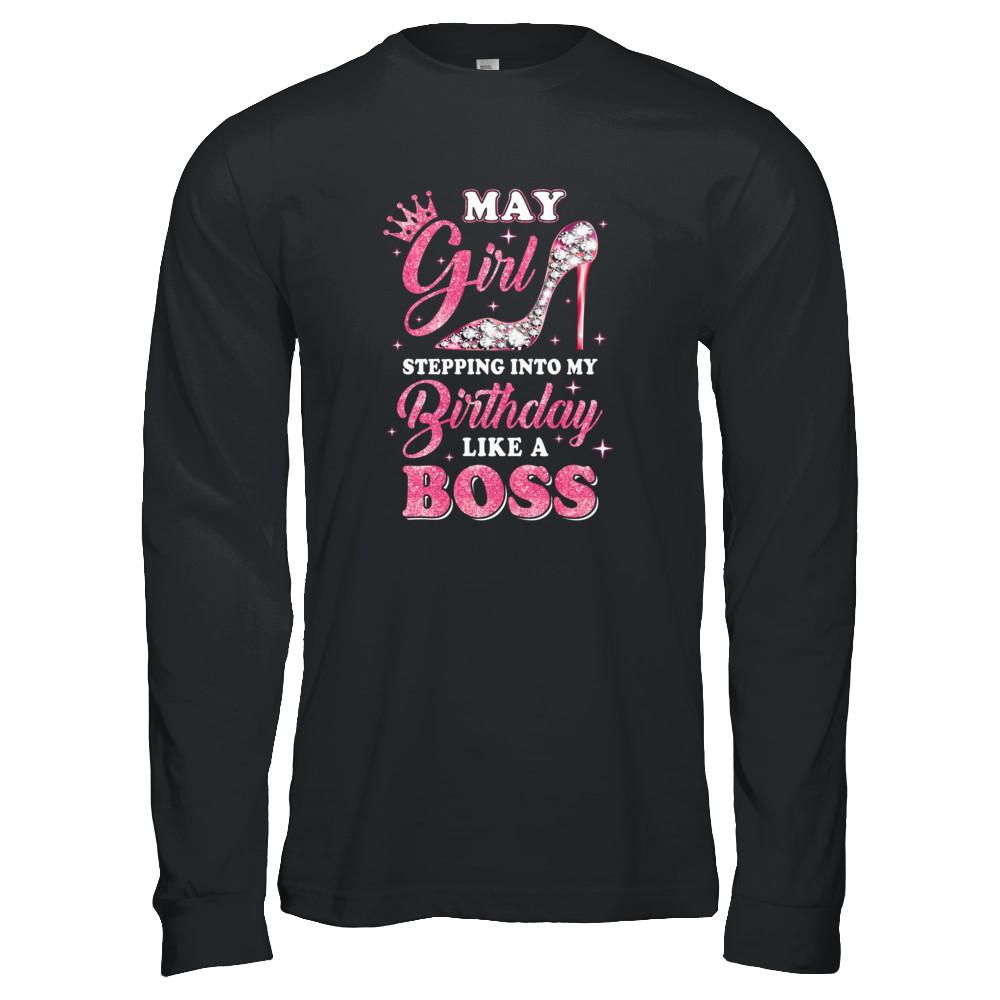 May Girl Stepping into my birthday like a boss Gift-T-Shirt & Tank Top-Long Sleeve T-Shirt-Black