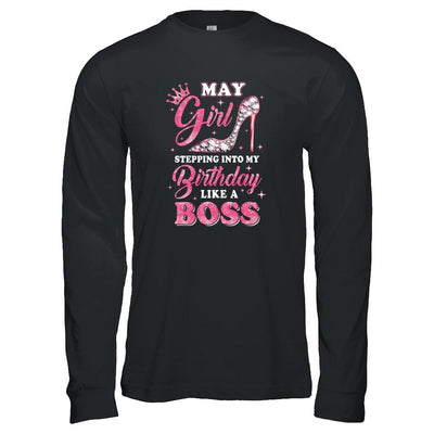 May Girl Stepping into my birthday like a boss Gift-T-Shirt & Tank Top-Long Sleeve T-Shirt-Black