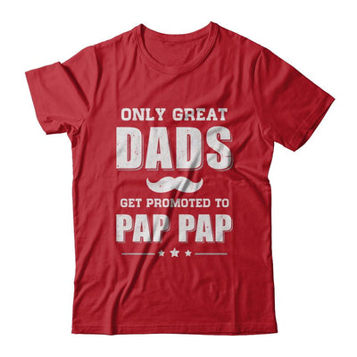Only Great Dads Get Promoted To Pap Pap Fathers Day-T-Shirt & Hoodie-Classic T-Shirt-Red