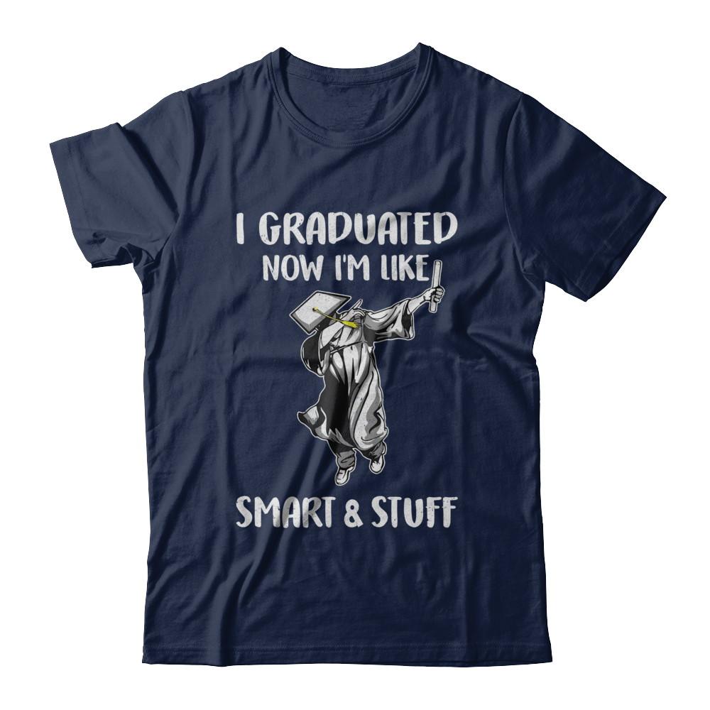 I Graduated Now Im Like Smart And Stuff Graduation Gift-T-Shirt & Hoodie-Classic T-Shirt-Navy