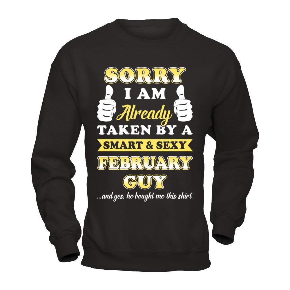 Sorry I Am Already Taken By Smart Sexy February Guy-T-Shirt & Hoodie-Crewneck Sweatshirt-Black