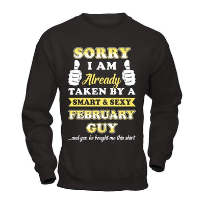 Sorry I Am Already Taken By Smart Sexy February Guy-T-Shirt & Hoodie-Crewneck Sweatshirt-Black