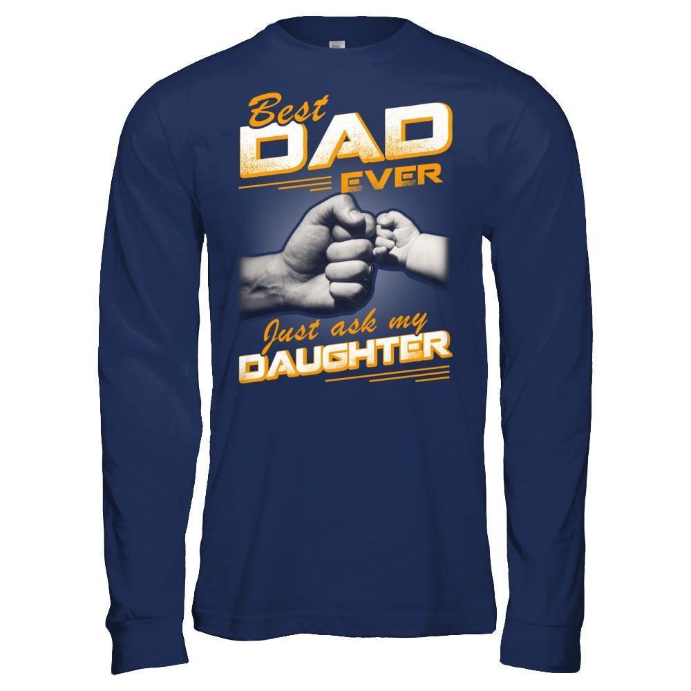 Best Dad Ever Just Ask My Daughter-T-Shirt & Hoodie-Long Sleeve T-Shirt-Navy
