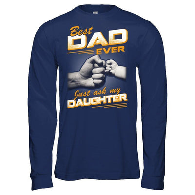 Best Dad Ever Just Ask My Daughter-T-Shirt & Hoodie-Long Sleeve T-Shirt-Navy
