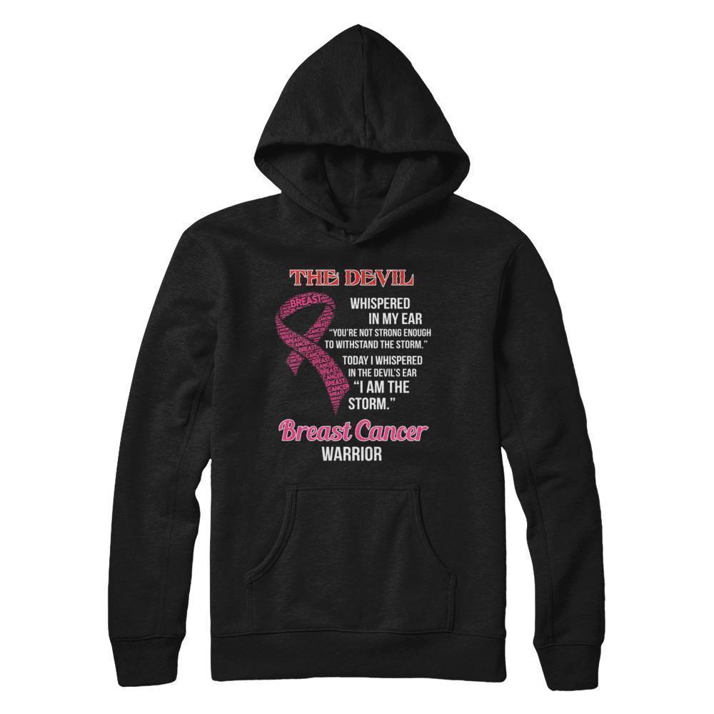 Breast Cancer Warrior I Whispered In The Devil's Ear I Am The Storm-T-Shirt & Hoodie-Pullover Hoodie-Black