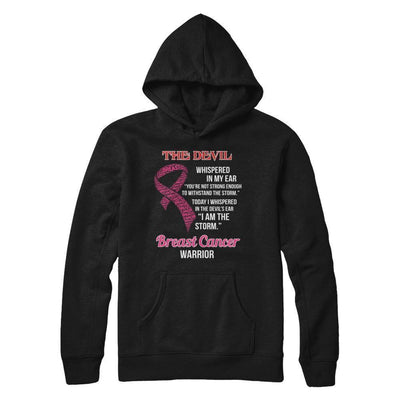 Breast Cancer Warrior I Whispered In The Devil's Ear I Am The Storm-T-Shirt & Hoodie-Pullover Hoodie-Black