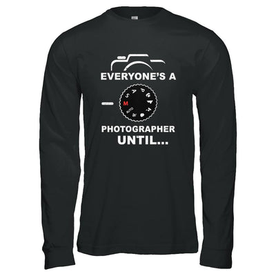 Funny Manual Mode Everyone's A Photographer Until-T-Shirt & Hoodie-Long Sleeve T-Shirt-Black