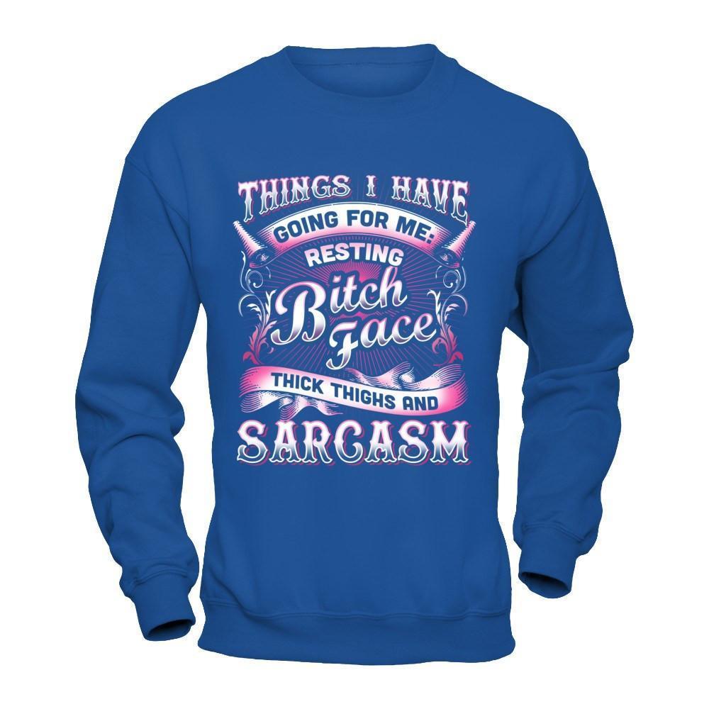 Things I Have Going For Me Thick Thighs & Sarcasm-T-Shirt & Hoodie-Crewneck Sweatshirt-Royal